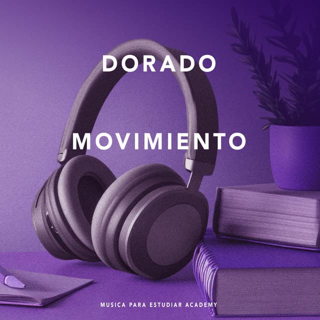 Dorado Movimiento - Musica Para Estudiar Academy