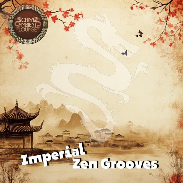 Imperial Zen Grooves - China Ambient Lounge