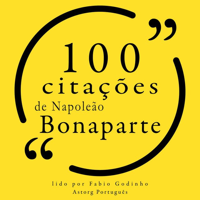100 citações de Napoleão Bonaparte - Napoleon Bonaparte