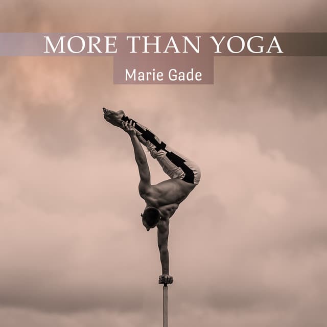More Than Yoga - Marie Gade