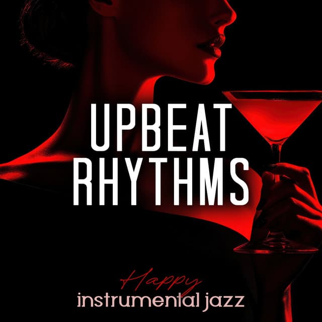 Upbeat Rhythms - Happy Instrumental Jazz