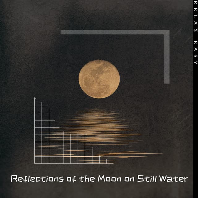 Reflections of the Moon on Still Water - Relax Easy