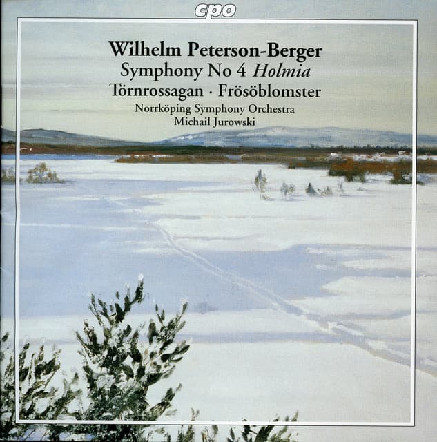 Peterson-Berger: Symphony No. 4, 'Holmia' - Törnrossagan - Frösöblomster - Wilhelm Peterson-Berger