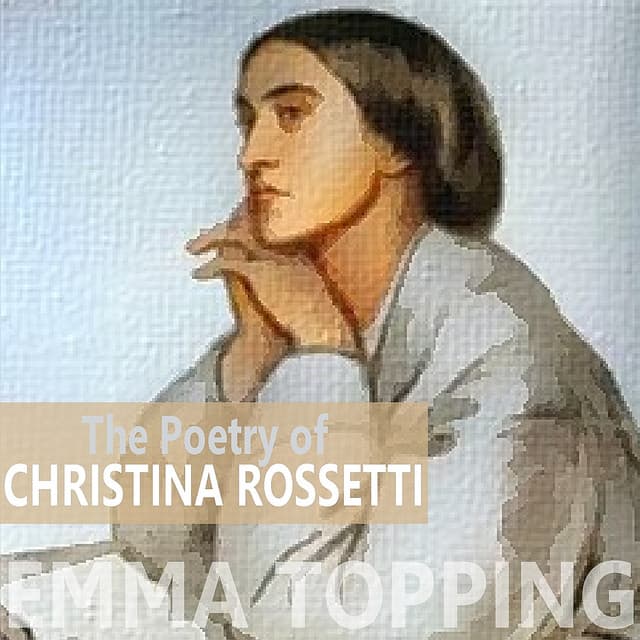 The Poetry of Christina Rossetti - Emma Topping