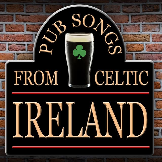Pub Songs from Celtic Ireland - Irish Pub Songs