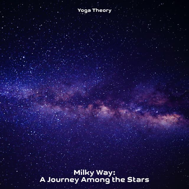 Milky Way: A Journey Among the Stars - yoga theory