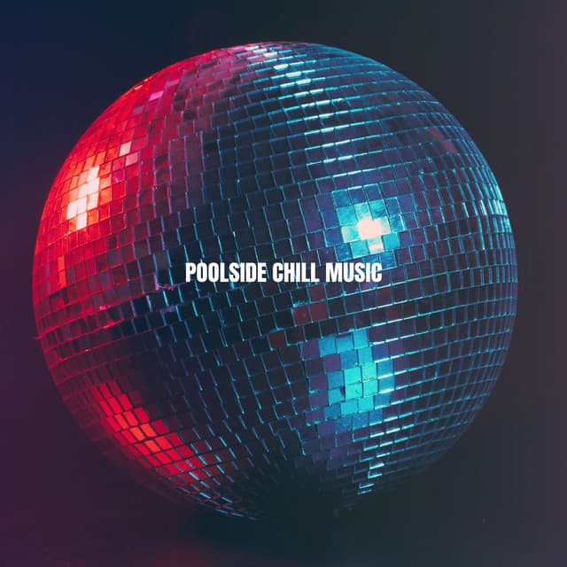 Poolside Chill Music - Ibiza Chill Out