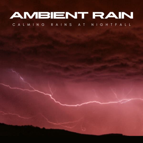 Ambient Rain: Calming Rains At Nightfall - White Noise Natural Sleep Aid