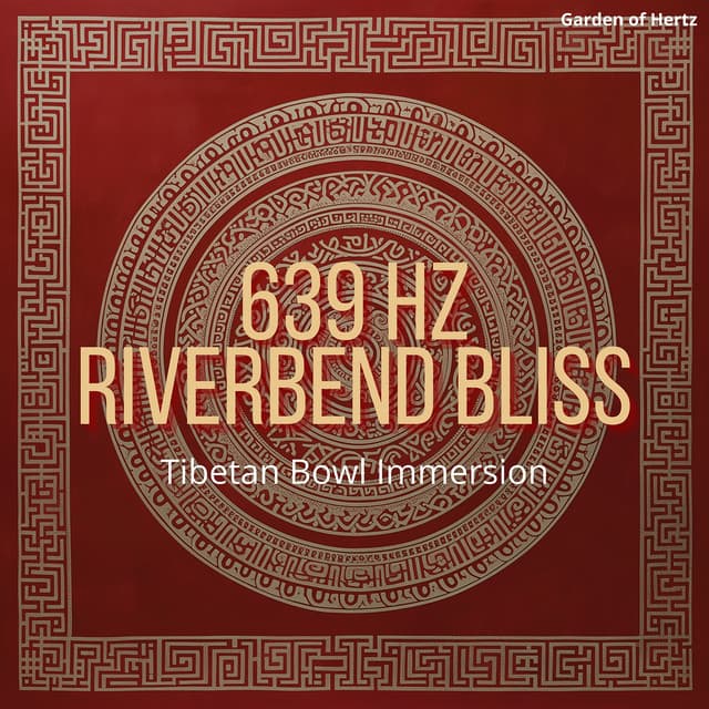 639 Hz Riverbend Bliss: Tibetan Bowl Immersion - Garden of Hertz