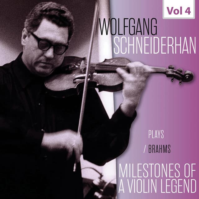 Milestones of a Violin Legend: Wolfgang Schneiderhan, Vol. 4 - Johannes Brahms