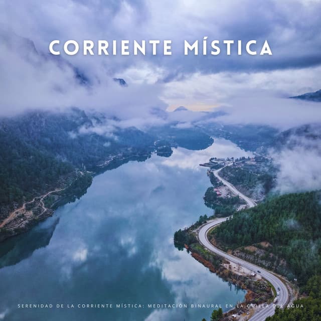 Serenidad De La Corriente Mística: Meditación Binaural En La Orilla Del Agua - Curación de senos binaurales