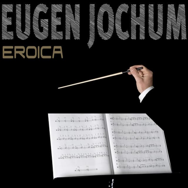Beethoven: Symphony No. 3 "Eroica" - Eugen Jochum