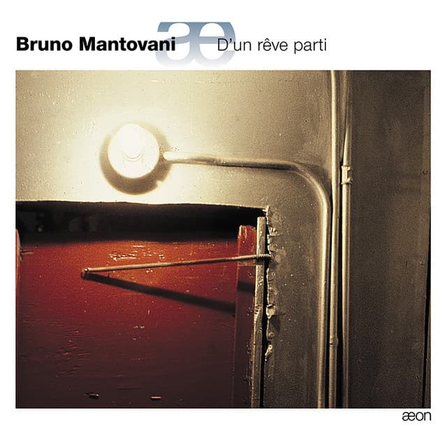 Mantovani: D'un rêve parti - Bruno Mantovani