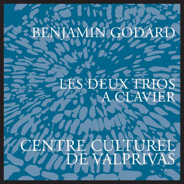 Godard: Piano Trios, Opp. 32 & 72 - Benjamin Godard