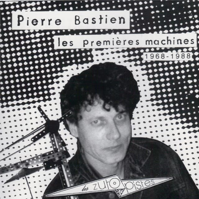 Les Premières Machines - Pierre Bastien