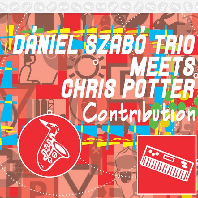 Daniel Szabo Trio Meets Chris Potter - Contribution - Chris Potter