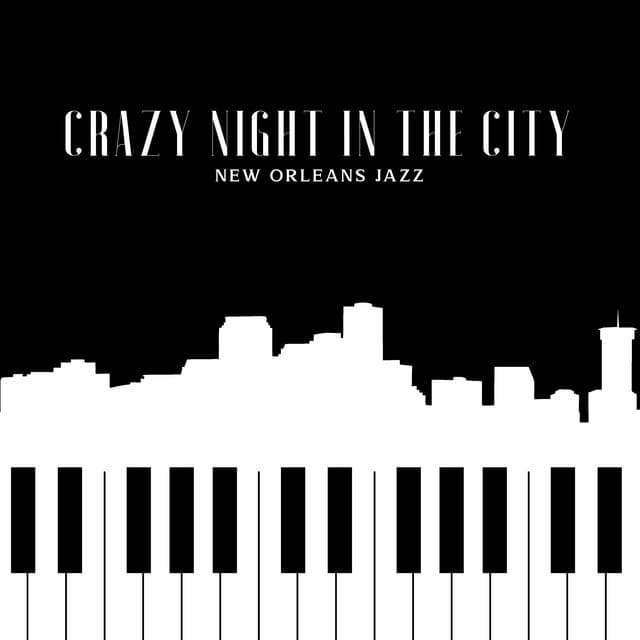 Crazy Night in the City: New Orleans Jazz. The Charm of the Classics, Timeless Jazz Style - Classical Jazz Academy