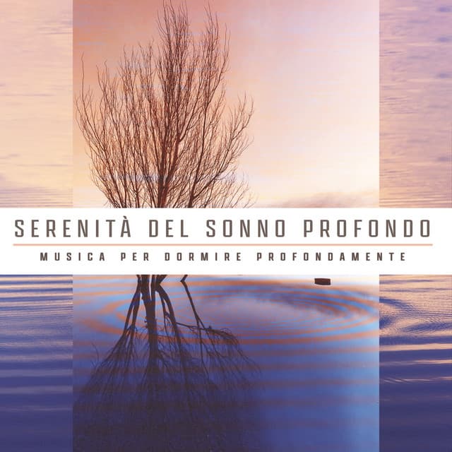 Serenità del sonno profondo - Musica per Dormire Profondamente