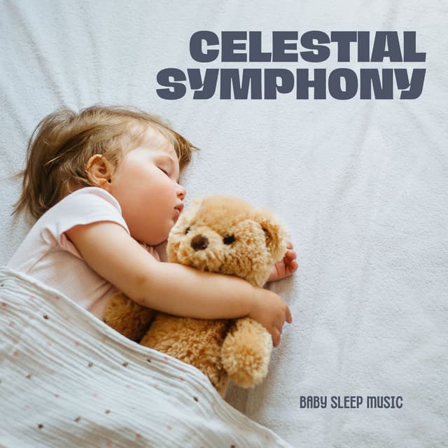 Celestial Symphony: Classical Lullabies - Baby Sleep Music