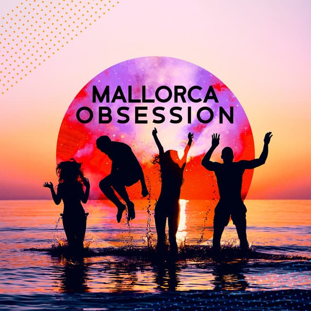Mallorca Obsession: Summer Hot Music, Chillout Mix Bar, Night Party on the Beach, Summertime Relax - Sunset Chill Out Music Zone