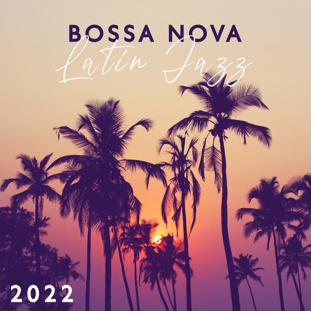 Bossa Nova Latin Jazz 2022: Chillax collection, La musique instrumentale de classique cool jazz, Soirée brasilien, Relaxation et délassement - Chriss Bossa