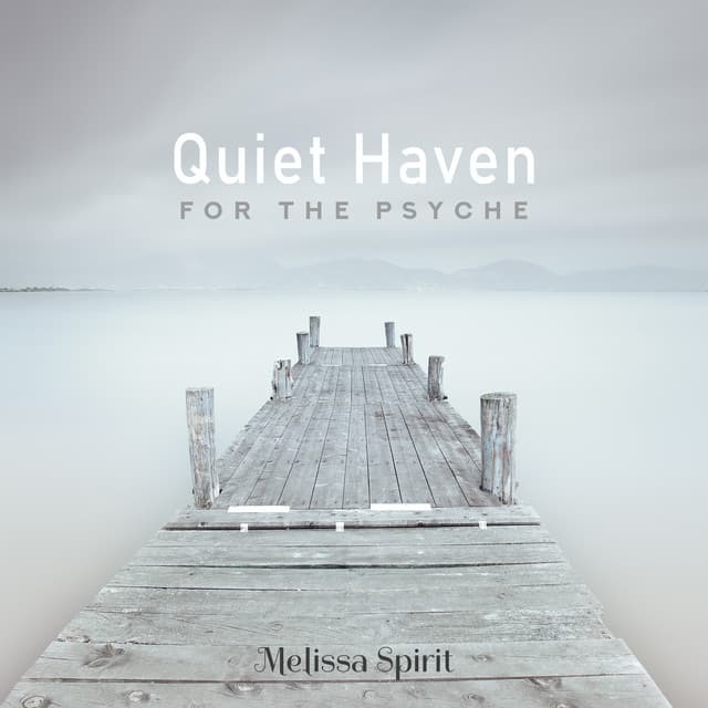 Quiet Haven for the Psyche - Melissa Spirit