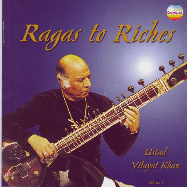 Ragas To Riches, Vol. 1 - Ustad Vilayat Khan