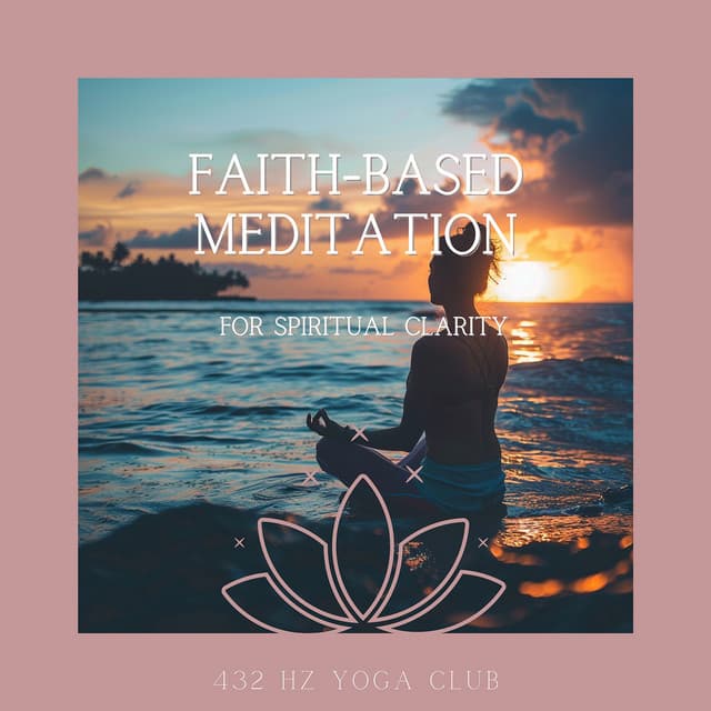 Faith-Based Meditation for Spiritual Clarity - 432 Hz Yoga Club