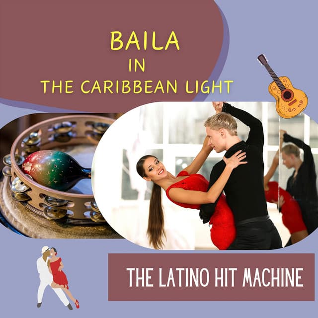 Baila in the Caribbean Light - The Latino Hit Machine