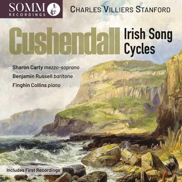 Stanford: Cushendall, Op. 118 & Other Song Cycles - Charles Villiers Stanford