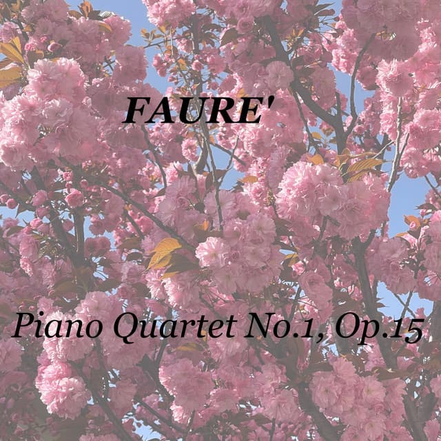 Fauré: Piano Quartet No.1, Op.15 - Marguerite Long