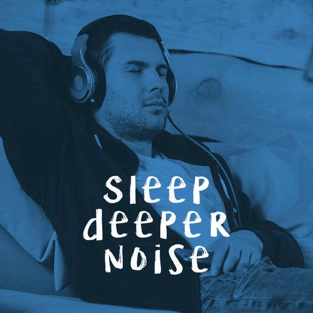 Sleep deeper noise - White Noise Collection