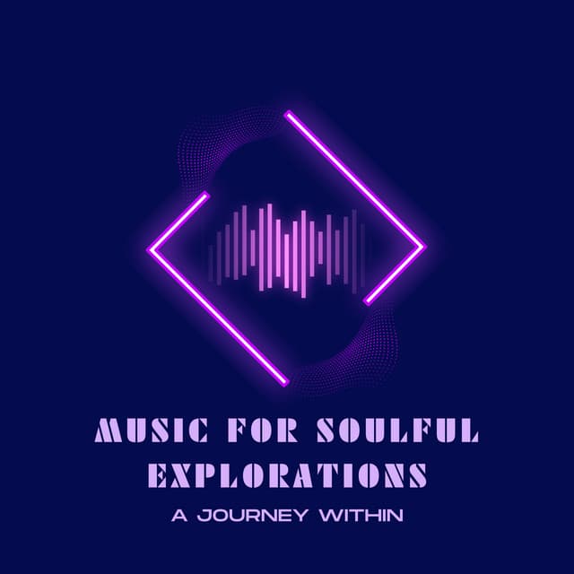 Music for Soulful Explorations: A Journey Within - Music for Light