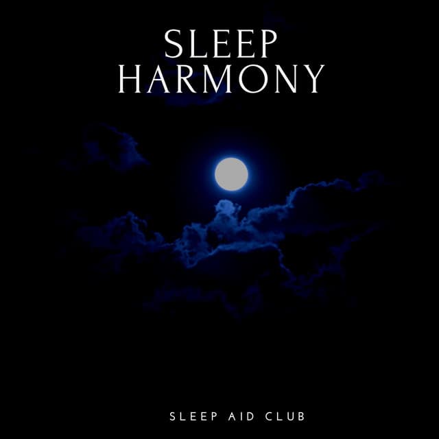 Sleep Harmony: Ambient Chill for Sweet Dreams - Sleep Aid Club
