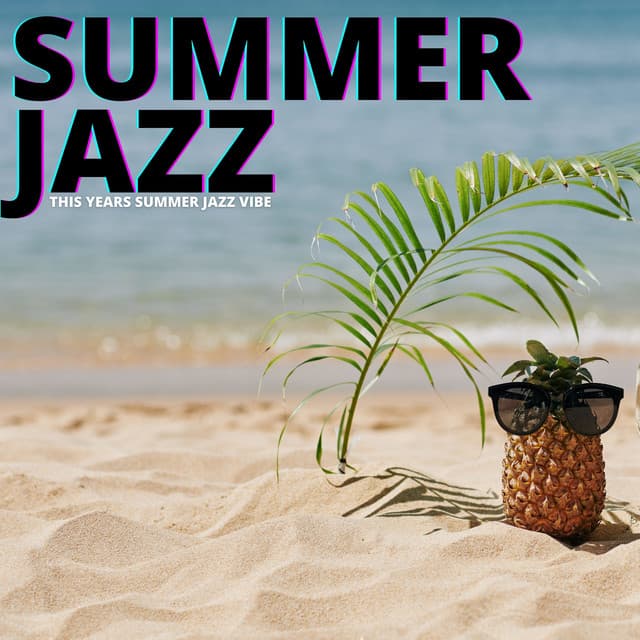This Years Summer Jazz Vibe - Summer Jazz