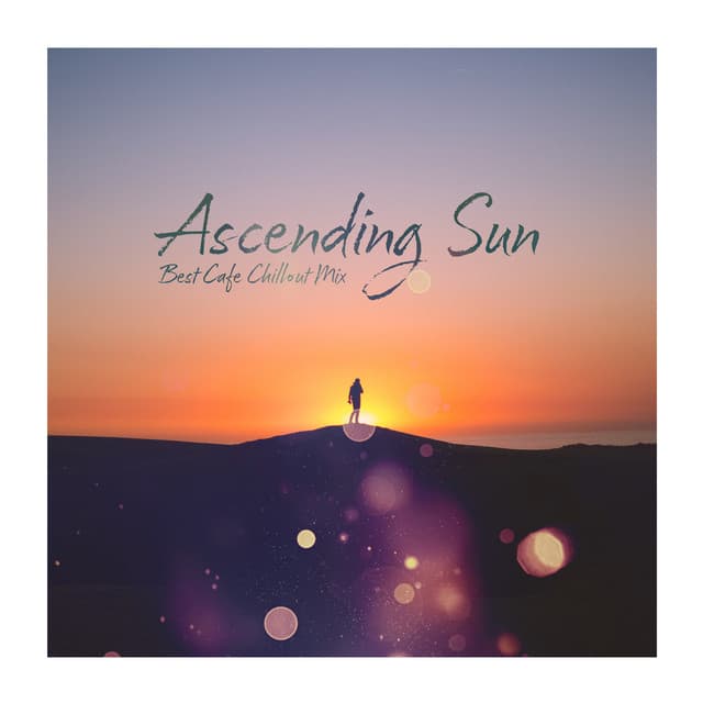 Ascending Sun - Best Cafe Chillout Mix