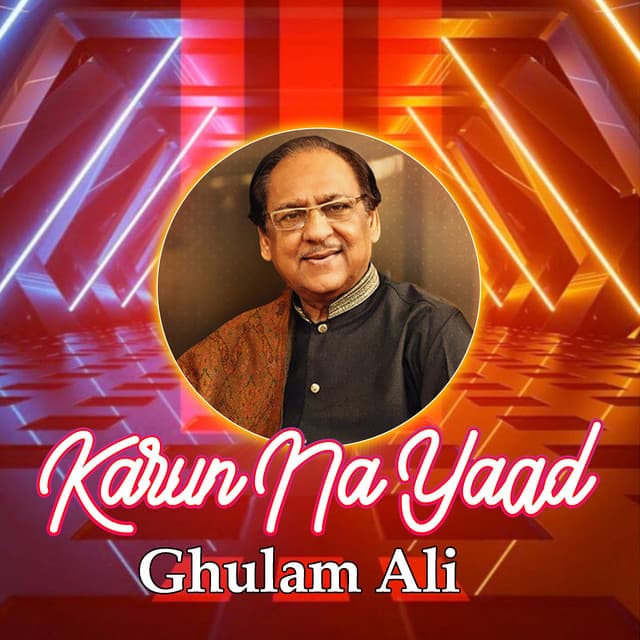 Karun Na Yaad - Ghulam Ali