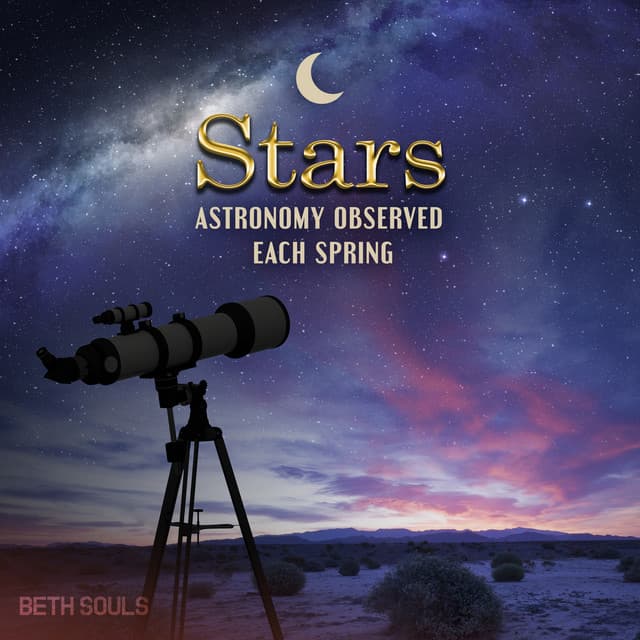 Stars Astronomy Observed Each Spring - Beth Souls