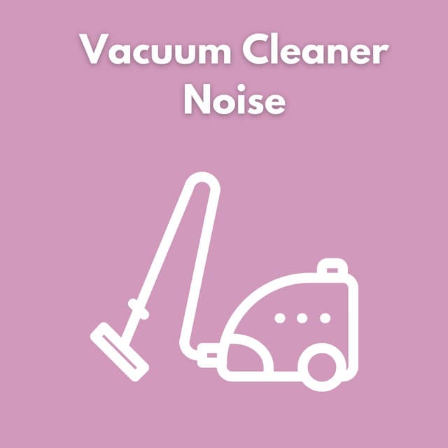 Vacuum Cleaner Noise - Deep Sleep Vacuum Cleaners