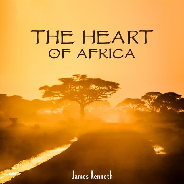 The Heart of Africa - James Kenneth