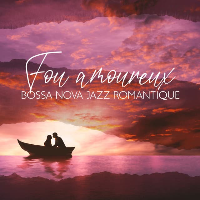 Fou amoureux: Bossa Nova Jazz romantique et sensuel, Ballades instrumentales - Romantique jazz d'ambiance club