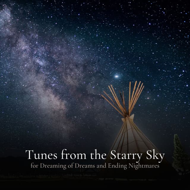Tunes from the Starry Sky for Dreaming of Dreams and Ending Nightmares - Relaxation Sleep Meditation