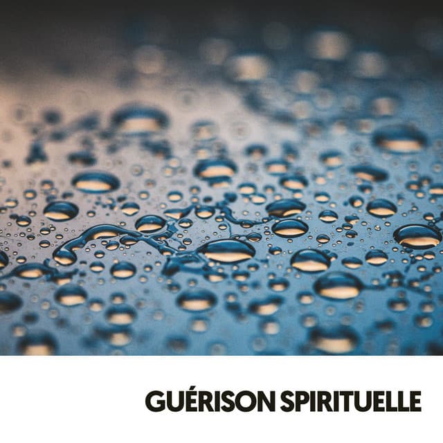 Guérison Spirituelle: Symphonie des Gouttelettes - Relajacion