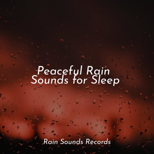 Peaceful Rain Sounds for Sleep - Nature Sound Series