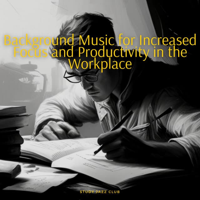 Background Music for Increased Focus and Productivity in the Workplace - Study Jazz Club