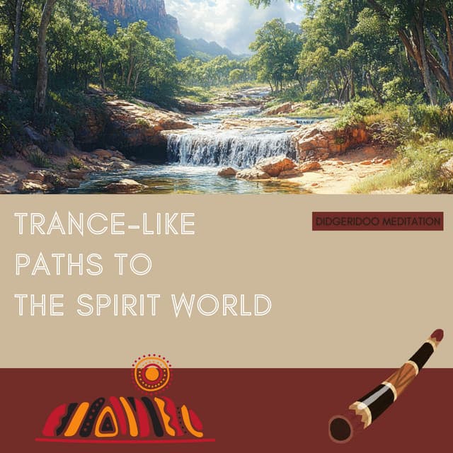 Trance-like Paths to the Spirit World - Didgeridoo Meditation