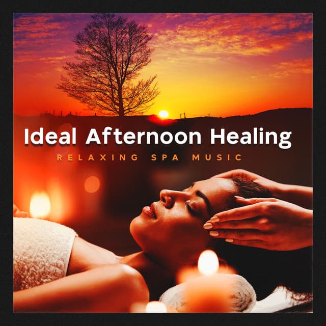 Ideal Afternoon Healing - Relaxing Spa Music