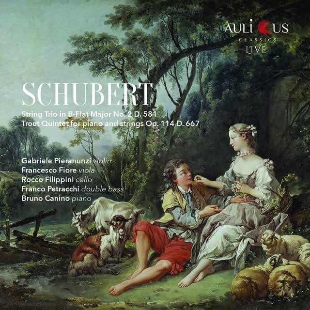 Schubert: String Trio In B Flat Major No. 2 D. 581 - Trout Quintet For Piano And Strings Op. 114 D. 667 - Franz Schubert
