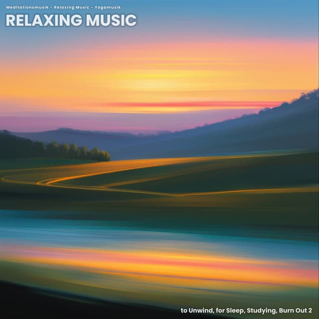 Relaxing Music to Unwind, for Sleep, Studying, Burn Out 2 - Meditationsmusik