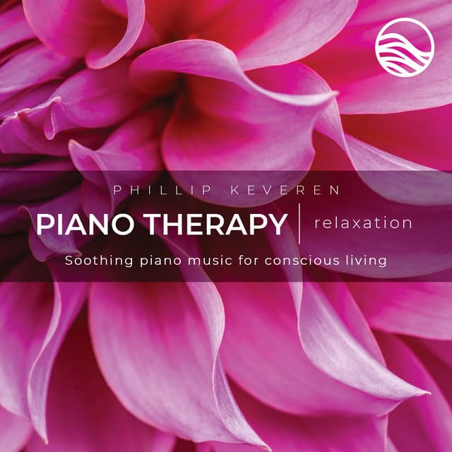 Piano Therapy Relaxation: Soothing Piano Music For Conscious Living - Phillip Keveren